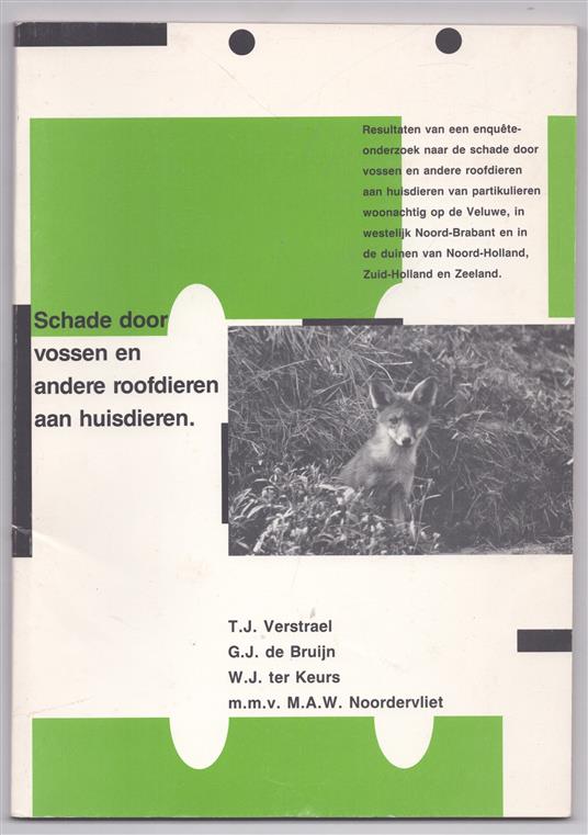 Schade door vossen en andere roofdieren aan huisdieren, resultaten van een enquete-onderzoek naar de schade door vossen en andere roofdieren aan huisdieren van partikulieren woonachtig op de Veluwe, in westelijk Noord-Brabant en in de duinen van Noor